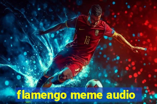 flamengo meme audio